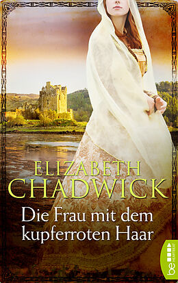 E-Book (epub) Die Frau mit dem kupferroten Haar von Elizabeth Chadwick