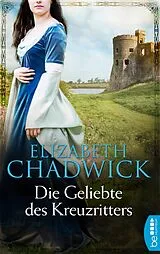 E-Book (epub) Die Geliebte des Kreuzritters von Elizabeth Chadwick