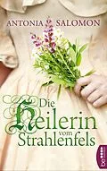 E-Book (epub) Die Heilerin vom Strahlenfels von Antonia Salomon