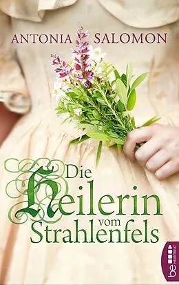 E-Book (epub) Die Heilerin vom Strahlenfels von Antonia Salomon