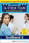 E-Book (epub) Dr. Stefan Frank Großband 2 von Stefan Frank