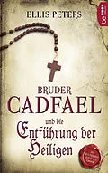 E-Book (epub) Bruder Cadfael und die Entführung der Heiligen von Ellis Peters