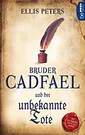 E-Book (epub) Bruder Cadfael und der unbekannte Tote von Ellis Peters
