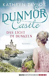 E-Book (epub) Dunmor Castle - Das Licht im Dunkeln von Kathryn Taylor