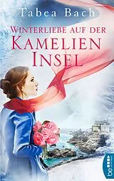E-Book (epub) Winterliebe auf der Kamelien-Insel von Tabea Bach