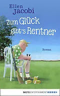 E-Book (epub) Zum Glück gibt's Rentner von Ellen Jacobi