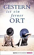 E-Book (epub) Gestern ist ein ferner Ort von Joaquín Berges