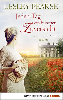 E-Book (epub) Jeden Tag ein bisschen Zuversicht von Lesley Pearse