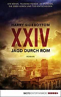 E-Book (epub) Jagd durch Rom - XXIV von Harry Sidebottom