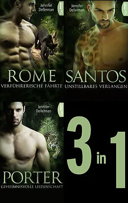 E-Book (epub) Dynasty of Jaguars: Rome - Verführerische Fährte / Santos - Unstillbares Verlangen / Porter - Geheimnisvolle Leidenschaft von Jennifer Dellerman