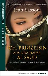 E-Book (epub) Ich, Prinzessin aus dem Hause Al Saud von Jean Sasson