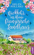 E-Book (epub) Rückkehr ins kleine französische Landhaus von Helen Pollard