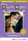 E-Book (epub) Hedwig Courths-Mahler Großband 12 - Sammelband von Hedwig Courths-Mahler