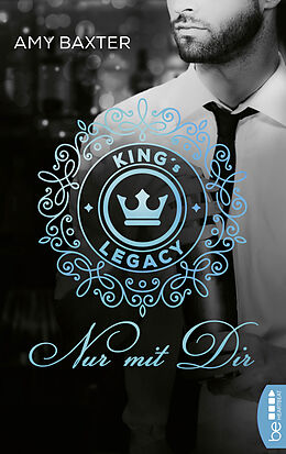 E-Book (epub) King's Legacy - Nur mit dir von Amy Baxter