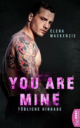 E-Book (epub) You are mine  Tödliche Hingabe von Elena MacKenzie