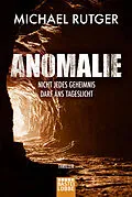 E-Book (epub) Anomalie - Nicht jedes Geheimnis darf ans Tageslicht von Michael Rutger