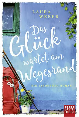E-Book (epub) Das Glück wartet am Wegesrand von Laura Weber