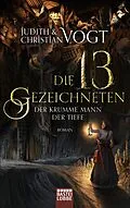 E-Book (epub) Die dreizehn Gezeichneten - Der Krumme Mann der Tiefe von Judith Vogt, Christian Vogt