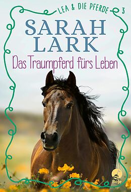 E-Book (epub) Lea und die Pferde - Das Traumpferd fürs Leben von Christiane Gohl, Sarah Lark