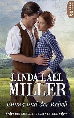 E-Book (epub) Die Chalmers-Schwestern - Emma und der Rebell von Linda Lael Miller
