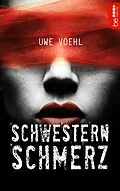 E-Book (epub) Schwesternschmerz von Uwe Voehl
