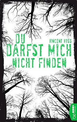 E-Book (epub) Du darfst mich nicht finden von Vincent Voss