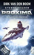 E-Book (epub) Sternkreuzer Proxima - Flucht ins Ungewisse von Dirk van den Boom