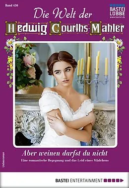 E-Book (epub) Die Welt der Hedwig Courths-Mahler 456 von Julia Linde