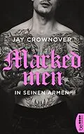 E-Book (epub) Marked Men: In seinen Armen von Jay Crownover