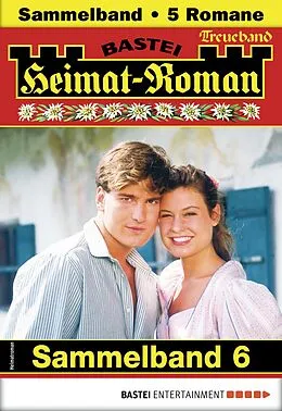 E-Book (epub) Heimat-Roman Treueband 6 von Sissi Merz, Andreas Kufsteiner, Ursula Von Esch