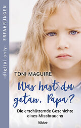 E-Book (epub) Was hast du getan, Papa? von Toni Maguire
