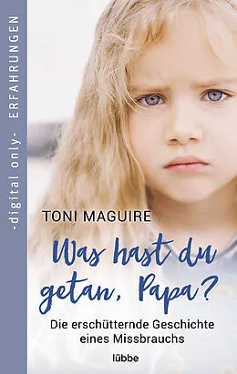 E-Book (epub) Was hast du getan, Papa? von Toni Maguire