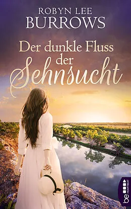 E-Book (epub) Der dunkle Fluss der Sehnsucht von Robyn Lee Burrows