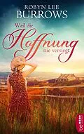 E-Book (epub) Weil die Hoffnung nie versiegt von Robyn Lee Burrows