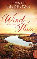 E-Book (epub) Wind über dem Fluss von Robyn Lee Burrows