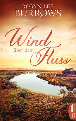 E-Book (epub) Wind über dem Fluss von Robyn Lee Burrows