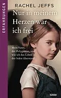 E-Book (epub) Nur in meinem Herzen war ich frei von Rachel Jeffs