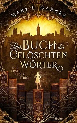 E-Book (epub) Das Buch der gelöschten Wörter - Der erste Federstrich von Mary E. Garner