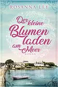E-Book (epub) Der kleine Blumenladen am Meer von Rosanna Ley