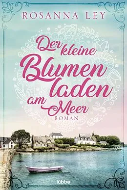 E-Book (epub) Der kleine Blumenladen am Meer von Rosanna Ley
