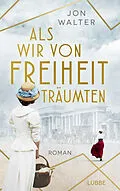 E-Book (epub) Als wir von Freiheit träumten von Jon Walter