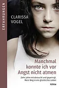 E-Book (epub) Manchmal konnte ich vor Angst nicht atmen von Clarissa Vogel
