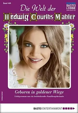 E-Book (epub) Die Welt der Hedwig Courths-Mahler 469 von Jutta von Josten