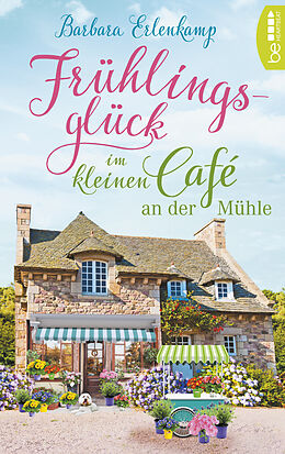 E-Book (epub) Frühlingsglück im kleinen Café an der Mühle von Barbara Erlenkamp
