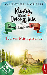 E-Book (epub) Kloster, Mord und Dolce Vita - Tod zur Mittagsstunde von Valentina Morelli