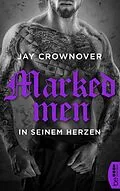 E-Book (epub) Marked Men: In seinem Herzen von Jay Crownover