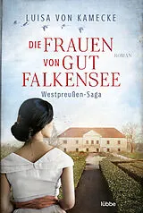 E-Book (epub) Die Frauen von Gut Falkensee von Luisa von Kamecke