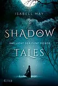 E-Book (epub) Shadow Tales - Das Licht der fünf Monde von Isabell May