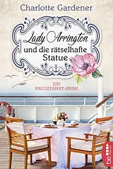 E-Book (epub) Lady Arrington und die rätselhafte Statue von Charlotte Gardener