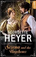 E-Book (epub) Serena und das Ungeheuer von Georgette Heyer